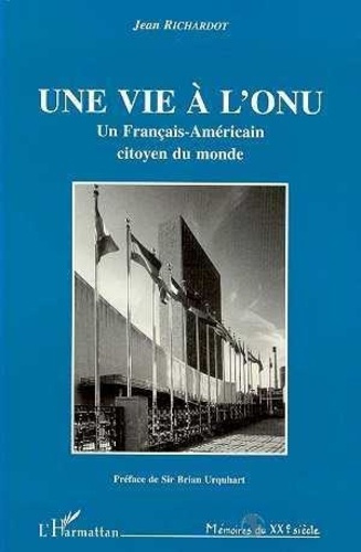 richardot-jean-une-vie-a-l-onu-un-francais-americain-citoyen-du-monde_0