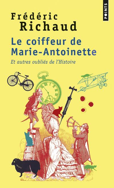 richaud-frederic-le-coiffeur-de-marie-antoinette-et-autres-oublies-de-l-histoire_0