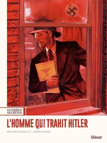 richelle-philippe-miguel-jorge-guerres-secretes-tome-01-l-homme-qui-trahit-hitler_0