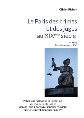 richou-olivier-paris-criminel-et-judiciaire-du-xixeme-s-iere-partie-arrondissements-i_0