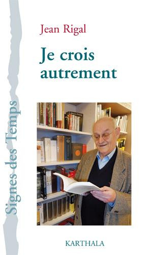 rigal-jean-je-crois-autrement_0