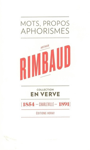 rimbaud-arthur-arthur-rimbaud-en-verve-mots-propos-aphorimes-1854-charleville-1891_0