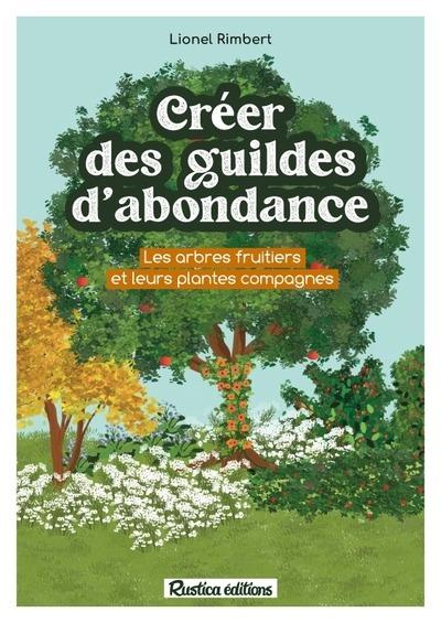 rimbert-lionel-creer-des-guildes-d-abondance-des-arbres-fruitiers-et-leurs-plantes-compagnes_0