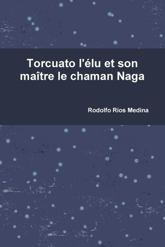 rios-medina-rodolfo-torcuato-l-elu-et-son-maitre-le-chaman-naga_0