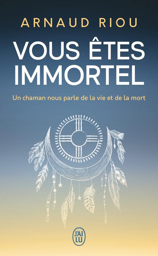 riou-arnaud-vous-etes-immortel-un-chaman-nous-parle-de-la-vie-et-de-la-mort_0