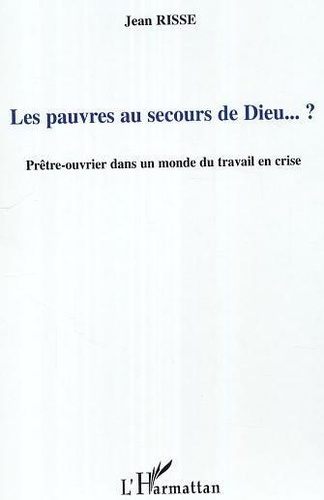 risse-jean-les-pauvres-au-secours-de-dieu-pretre-ouvrier-dans-un-monde-du-travail-en-crise_0