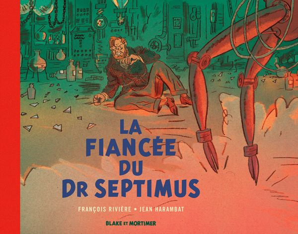 riviere-francois-3b-harambat-jean-3b-merlet-isabelle-les-aventures-de-blake-et-mortimer-hors-serie-tome-11-la-fiancee-du-dr-septimus_0