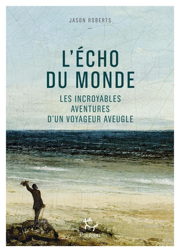 roberts-jason-l-echo-du-monde-les-incroyables-aventures-d-un-voyageur-aveugle_0