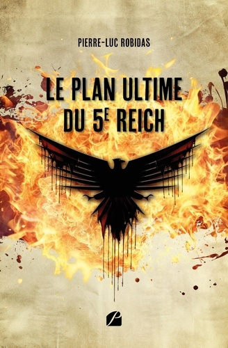 robidas-pierre-luc-le-plan-ultime-du-5e-reich_0