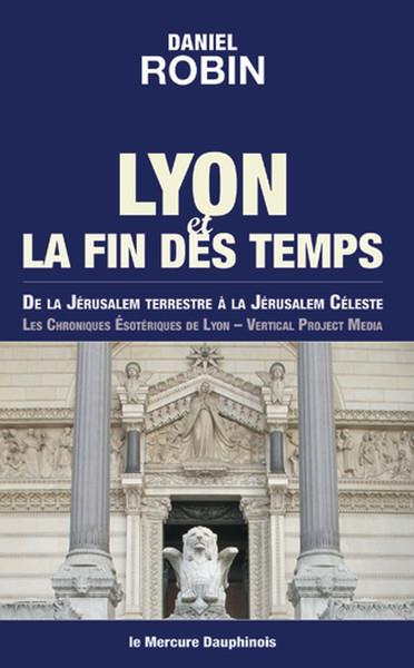 robin-daniel-lyon-et-la-fin-des-temps-de-la-jerusalem-terrestre-a-la-jerusalem-celeste_0
