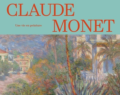 robins-anne-patry-sylvie-girardeau-sylvie-claude-monet-une-vie-en-peinture-collections-des-musees-d-orsay-et-de-l-orangerie_0
