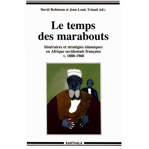 robinson-david-triaud-jean-louis-le-temps-des-marabouts-itineraires-et-strategies-islamiques-en-afrique-occidentale-francaise-v-188_0