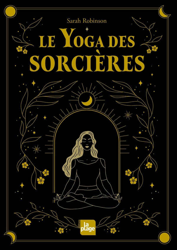 robinson-sarah-le-yoga-des-sorcieres-nouvelle-edition-decouvrir-le-feminin-sacre-qui-est-en-nous_0