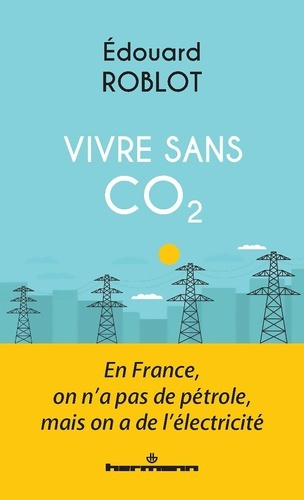 roblot-edouard-notre-vie-sans-co2-en-france-on-n-a-pas-de-petrole-mais-on-a-de-l-electricite_0