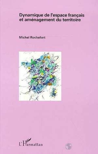 rochefort-michel-dynamique-de-l-espace-francais-et-amenagement-du-territoire_0