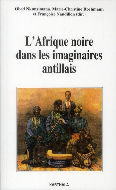 rochmann-marie-christine-nkunzimana-obed-naudi-l-afrique-noire-dans-les-imaginaires-antillais_0