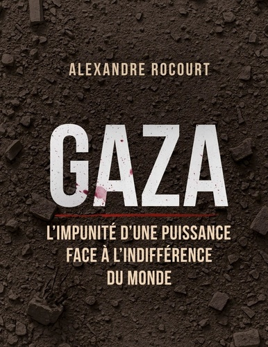 rocourt-alexandre-gaza-impunite-d-puissance-face-a-indiffe_0