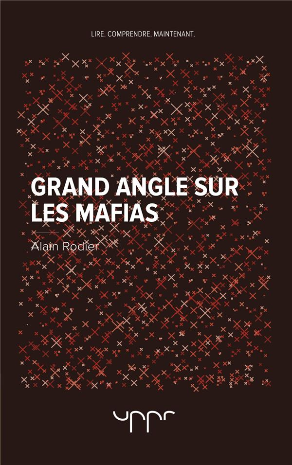 rodier-alain-grand-angle-sur-les-mafias_0