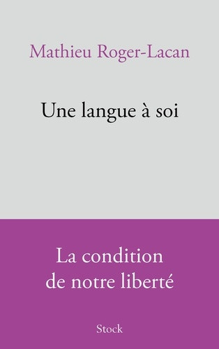 roger-lacan-mathieu-une-langue-a-soi-la-condition-de-notre-liberte_0