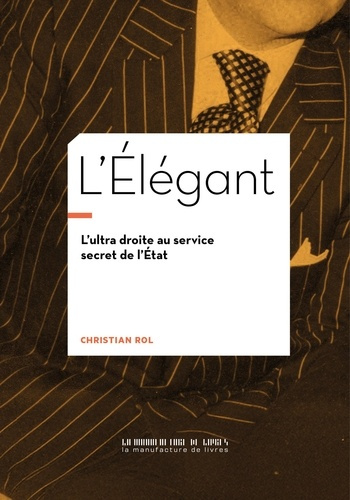 rol-christian-l-elegant-l-extreme-droite-au-service-secret-de-l-etat_0