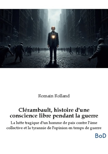 rolland-romain-clerambault-histoire-d-conscience-libre-la-lutte-tragique-d-un-homme-d_0