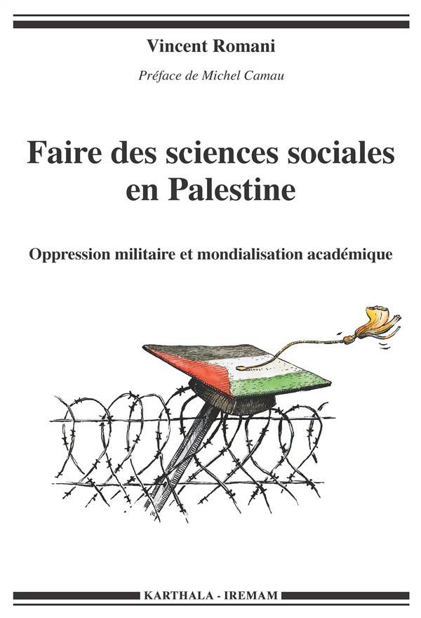 romani-vincent-camau-michel-faire-des-sciences-sociales-en-palestine-oppression-militaire-et-mondialisation-academique_0