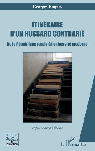 roques-georges-etienne-richard-itineraire-d-un-hussard-contrarie-de-la-republique-rurale-a-l-universite-moderne_0