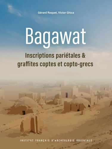 roquet-gerard-ghica-victor-bagawat-inscriptions-parietales-et-graffites-coptes-et-copto-grecs_0