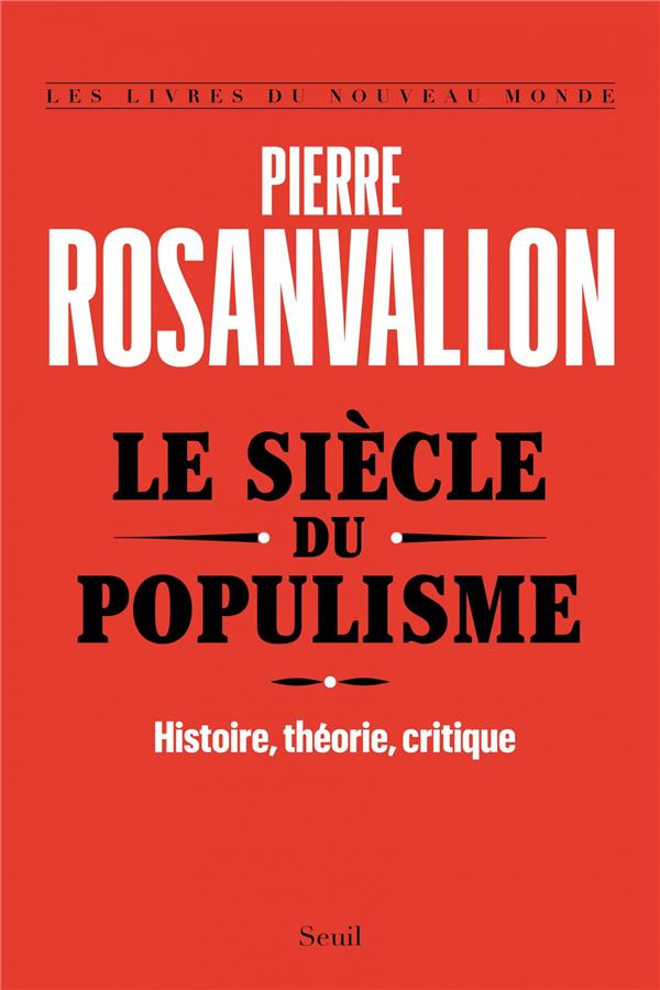 rosanvallon-pierre-le-siecle-du-populisme-histoire-theorie-critique_0