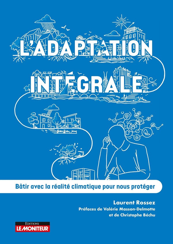 rossez-laurent-l-adaptation-integrale-batir-avec-la-realite-climatique-pour-nous-proteger_0