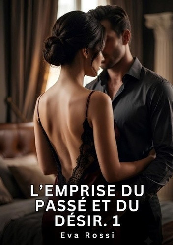 rossi-eva-emprise-du-passe-et-du-desir-1-nouvelle-erotique-de-sexe-tabo_0