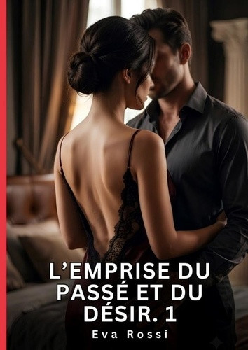 rossi-eva-emprise-du-passe-et-du-desir-1-nouvelle-erotique-de-sexe-tabo_0