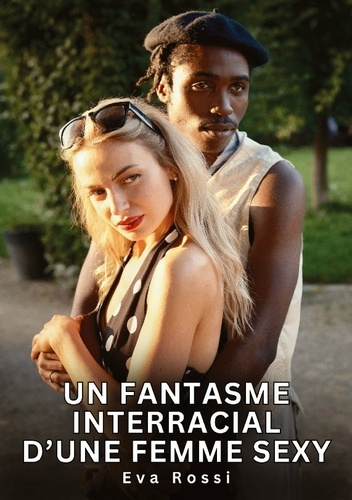 rossi-eva-fantasme-interracial-d-femme-sexy-nouvelles-erotiques-de-sexe-ta_0