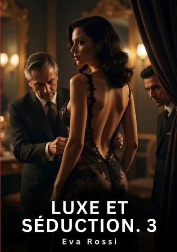 rossi-eva-luxe-et-seduction-3-roman-d-amour-sensuel-pour-adu_0