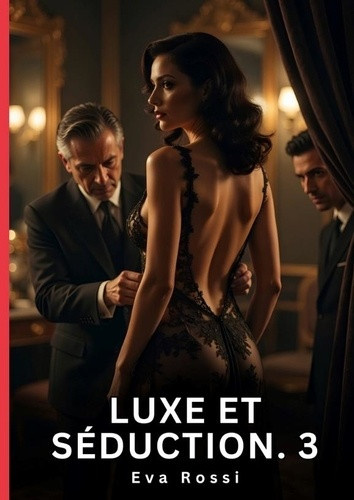 rossi-eva-luxe-et-seduction-3-roman-d-amour-sensuel-pour-adu_0