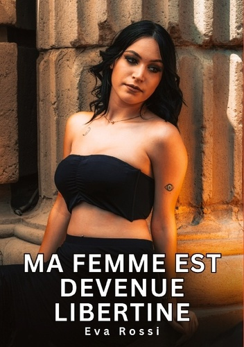 rossi-eva-ma-femme-est-devenue-libertine-nouvelles-erotiques-de-sexe-ta_0