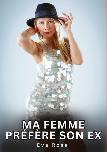rossi-eva-ma-femme-prefere-son-ex-nouvelles-erotiques-de-sexe-ta_0