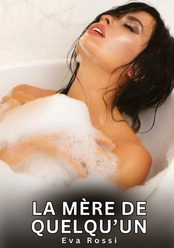 rossi-eva-mere-de-quelqu-un-nouvelles-erotiques-de-sexe-ta_0