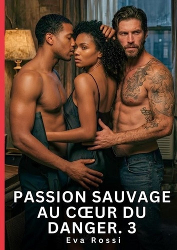 rossi-eva-passion-sauvage-au-c-ur-du-danger-3-nouvelle-erotique-de-sexe-tabo_0