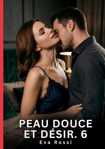 rossi-eva-peau-douce-et-desir-6-roman-d-amour-sensuel-pour-adu_0