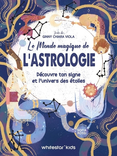 rossi-francesca-viola-ginny-le-monde-magique-de-l-astrologie-decouvre-ton-signe-et-l-univers-des-etoiles_0
