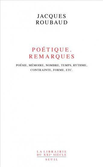 roubaud-jacques-poetique-remarques-poesie-memoire-nombre-temps-rythme-contrainte-forme-etc_0