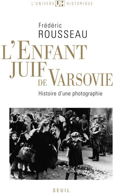 rousseau-frederic-l-enfant-juif-de-varsovie-histoire-d-une-photographie_0
