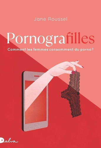 roussel-jane-pornografilles-enquete-sur-la-consommation-porno-par-les-femmes_0