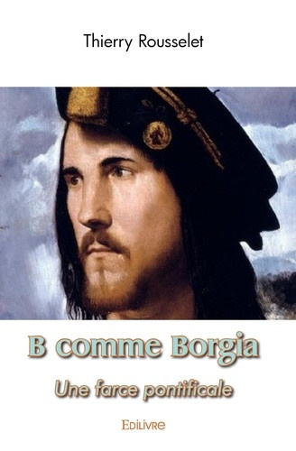 rousselet-thierry-b-comme-borgia-une-farce-pontificale_0