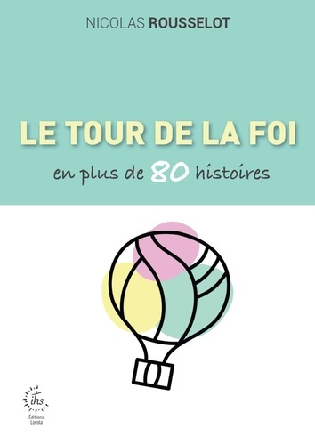 rousselot-nicolas-le-tour-de-la-foi-catholique-en-plus-de-80-histoires-2025_0