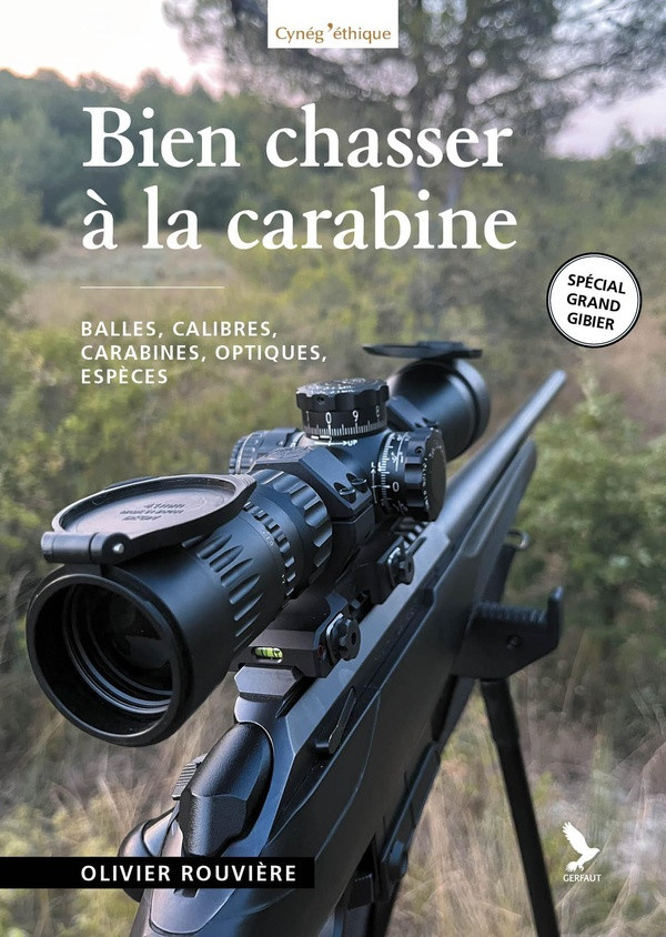rouviere-olivier-bien-chasser-a-la-carabine-calibres-tirs-especes_0