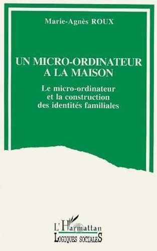 roux-marie-agnes-un-micro-ordinateur-a-la-maison-le-micro-ordinateur-et-la-construction-des-identites-familiales_0