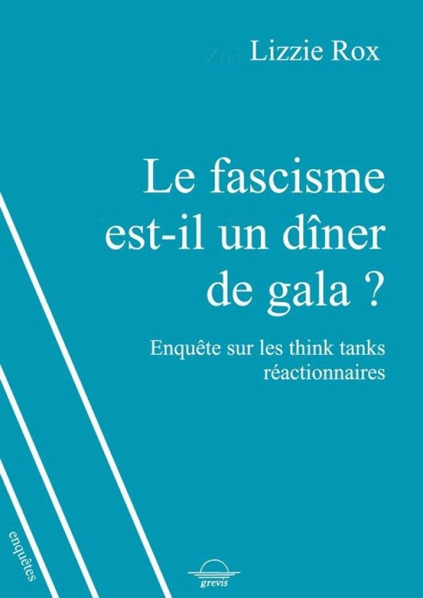 rox-lizzie-le-fascisme-est-il-un-diner-de-gala-enquete-sur-les-think-tanks-reactionnaires_0
