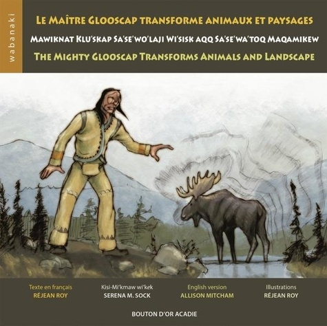 roy-rejean-le-maitre-glooscap-transforme-animaux-et-paysages-mawiknat-klu-skap-sa-se-wo-laji-wi-sik-aqq-sa-s_0
